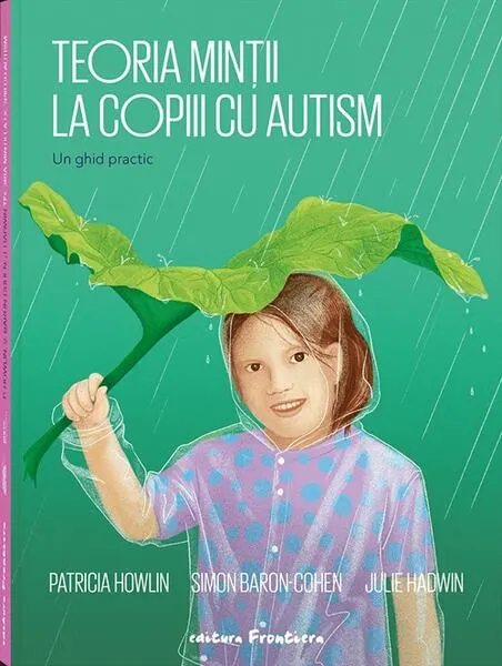 Coperta cărții Teoria mintii la copiii cu autism. Un ghid practic - Patricia Howlin, Simon Baron-Cohen, Julie Hadwin