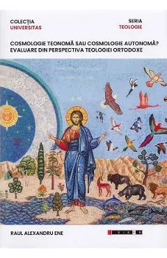 Coperta cărții Cosmologie teonoma sau cosmologie autonoma?