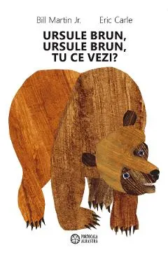 Coperta cărții Ursule brun, ursule brun, tu ce vezi? - Bill Martin