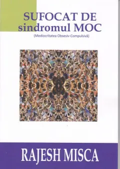Coperta cărții Sufocat de sindromul MOC (Mediocritatea Obsesiv-Compulsivă)