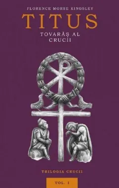 Coperta cărții Titus, tovarăș al Crucii (Vol. 1)