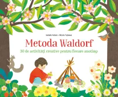 Coperta cărții Metoda Waldorf. 30 de activitati creative pentru fiecare anotimp - Isabelle Huiban, Mizuho Fujisawa
