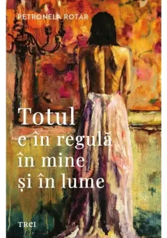 Coperta cărții Totul e in regula in mine si in lume