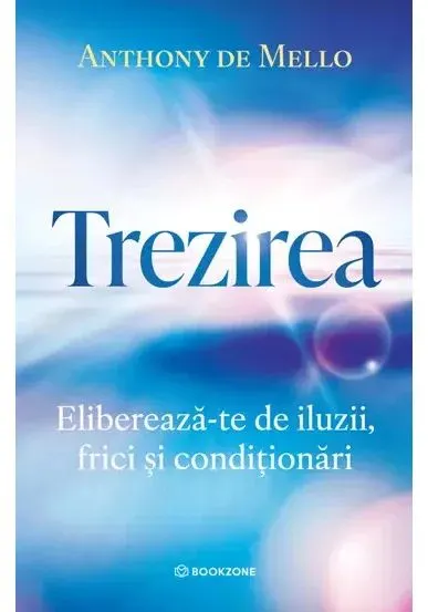 Coperta cărții Trezirea. Elibereaza-te de iluzii, frici si conditionari