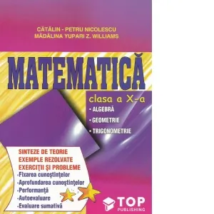 Coperta cărții Matematica, Clasa a X-a - Algebra. Geometrie. Trigonometrie. Sinteze de teorie. Exercitii si probleme