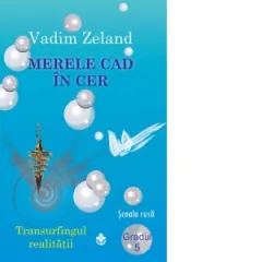Coperta cărții Merele cad in cer. Transurfingul realitatii - Gradul 5