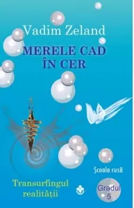 Coperta cărții Merele cad in cer. Transurfingul realitatii - Gradul 5