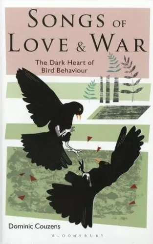 Coperta cărții Songs Of Love And War: The Dark Heart Of Bird Behaviour