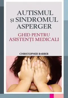 Coperta cărții Autismul si sindromul Asperger. Ghid pentru asistenti medicali