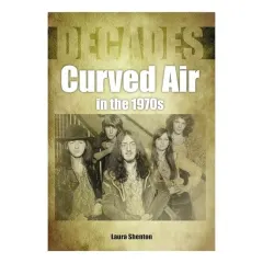 Coperta cărții Curved Air in the 1970s