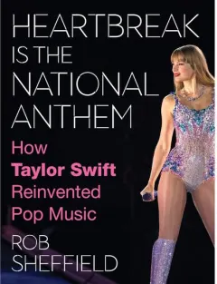 Coperta cărții Heartbreak is the National Anthem: A new one-of-a-kind look into the artistic journey and cultural legacy of the one-and-only Taylor Swift
