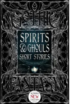 Coperta cărții Spirits and Ghouls Short Stories (Gothic Fantasy Series)