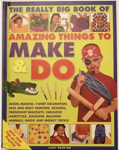Coperta cărții The Really Big Book of Amazing Things to Make & Do