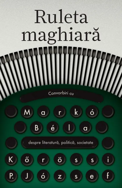 Coperta cărții Ruleta maghiara. Convorbiri cu Marko Bela