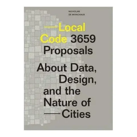 Coperta cărții Local Code, Nicholas de Monchaux, Easterling Keller