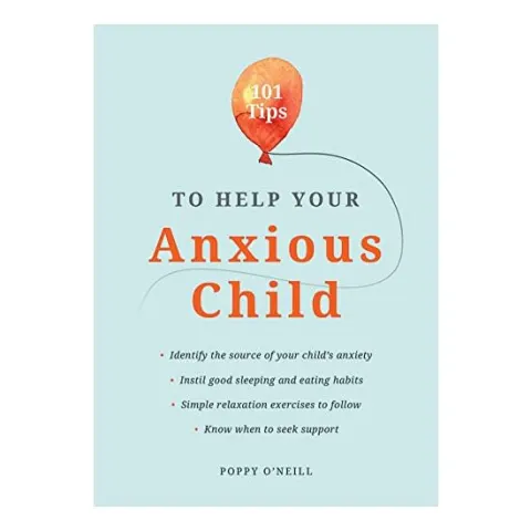 Coperta cărții 101 Tips to Help Your Anxious Child, Poppy O'Neill