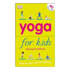 Coperta cărții Yoga For Kids: Simple First Steps in Yoga and Mindfulness, Susannah Hoffman