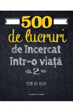 Coperta cărții 500 de lucruri de incercat intr-o viata (vol. 2)