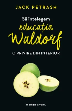 Coperta cărții Să înțelegem educația Waldorf. O privire din interior