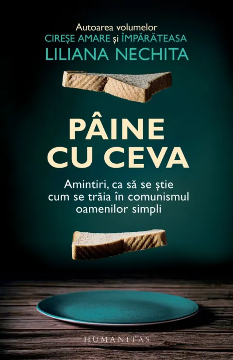 Coperta cărții Pâine cu ceva. Amintiri, ca să se știe cum se trăia în comunismul oamenilor simpli