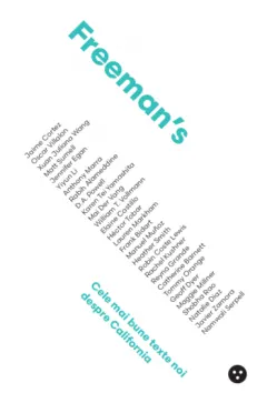 Coperta cărții Freeman’s: cele mai bune texte noi despre California