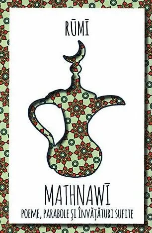 Coperta cărții Mathnawi - Poeme, parabole si invataturi sufite