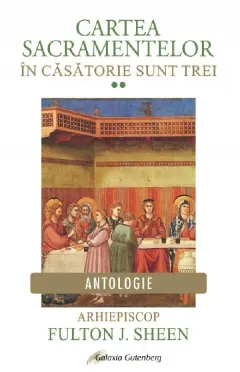 Coperta cărții Cartea Sacramentelor (vol II). In casatorie sunt trei