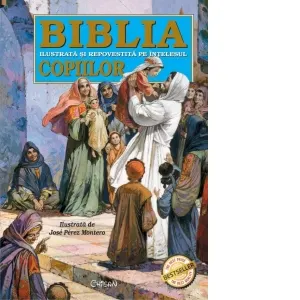 Coperta cărții Biblia ilustrata si repovestita pe intelesul copiilor. Editia a 7-a