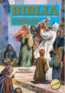 Coperta cărții Biblia ilustrata si repovestita pe intelesul copiilor. Editia a 7-a