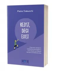 Coperta cărții Rezist, deci exist. Cine sunt campionii rezistentei psihologice si cum reusesc sa traiasca fericiti in conditii de stres