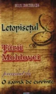 Coperta cărții LETOPISETUL TARII MOLDOVEI precedat de O SAMA DE CUVINTE