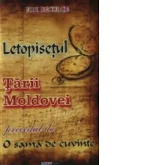 Coperta cărții LETOPISETUL TARII MOLDOVEI precedat de O SAMA DE CUVINTE
