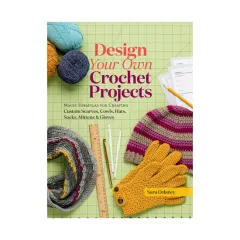 Coperta cărții Design your own crochet projects: magic formulas for creating custom scarves, cowls, hats, socks, mittens, and gloves