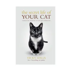 Coperta cărții The secret life of your cat: unlock the mysteries of your pet's behavior