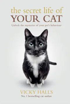 Coperta cărții The secret life of your cat: unlock the mysteries of your pet's behavior