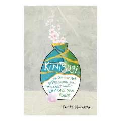 Coperta cărții Kintsugi: the Japanese art of embracing the imperfect and loving your flaws