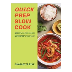 Coperta cărții Quick prep slow cook: 100 slow cooker recipes, 10 minutes' preparation