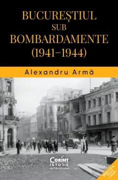 Coperta cărții Bucureștiul sub bombardamente (1941–1944)