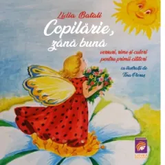 Coperta cărții Copilarie, zana buna. Versuri, rime si culori pentru primii cititori