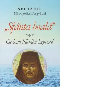 Coperta cărții Sfanta boala Cuviosul Nichifor Leprosul