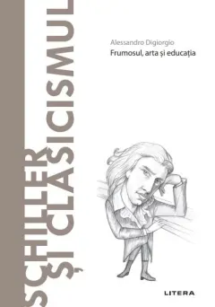 Coperta cărții Descoperă filosofia. Schiller și Clasicismul