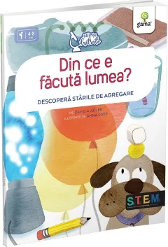 Coperta cărții Din ce e facuta lumea? Descopera starile de agregare