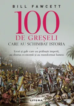 Coperta cărții 100 de greșeli care au schimbat istoria