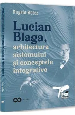 Coperta cărții Lucian Blaga, arhitectura sistemului si conceptele integrative