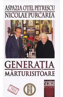 Coperta cărții Generatia marturisitoare - Aspazia Otel Petrescu, Nicolae Purcarea