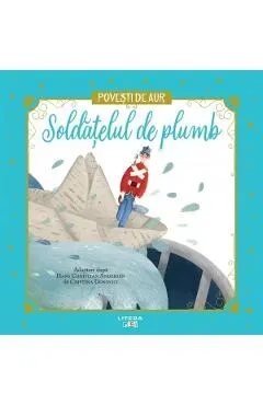 Coperta cărții Soldatelul de plumb. Povesti de Aur