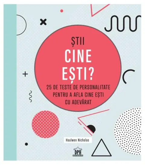 Coperta cărții Stii cine esti? 25 de teste de personalitate pentru a afla cine esti cu adevarat