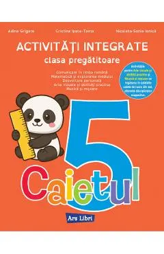 Coperta cărții Caietul 5. Activitati integrate - Clasa pregatitoare - Adina Grigore, Cristina Ipate-Toma, Nicoleta-Sonia Ionica