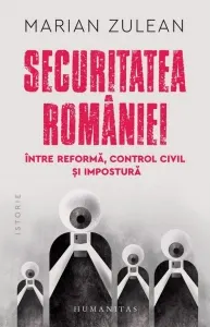 Coperta cărții Securitatea Romaniei, intre reforma, control civil si impostura