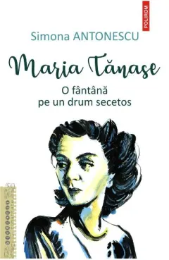 Coperta cărții Maria Tănase. O fântână pe un drum secetos